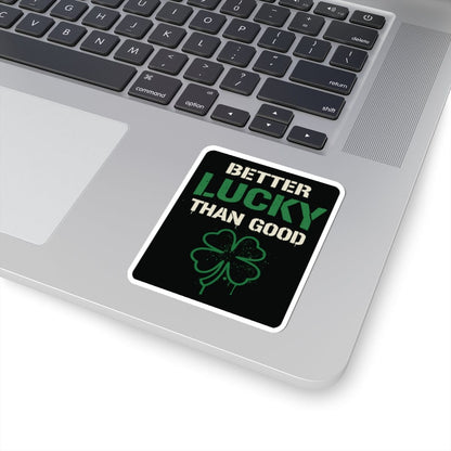 K-Factor Supply Co Better Lucky Than Good Sticker