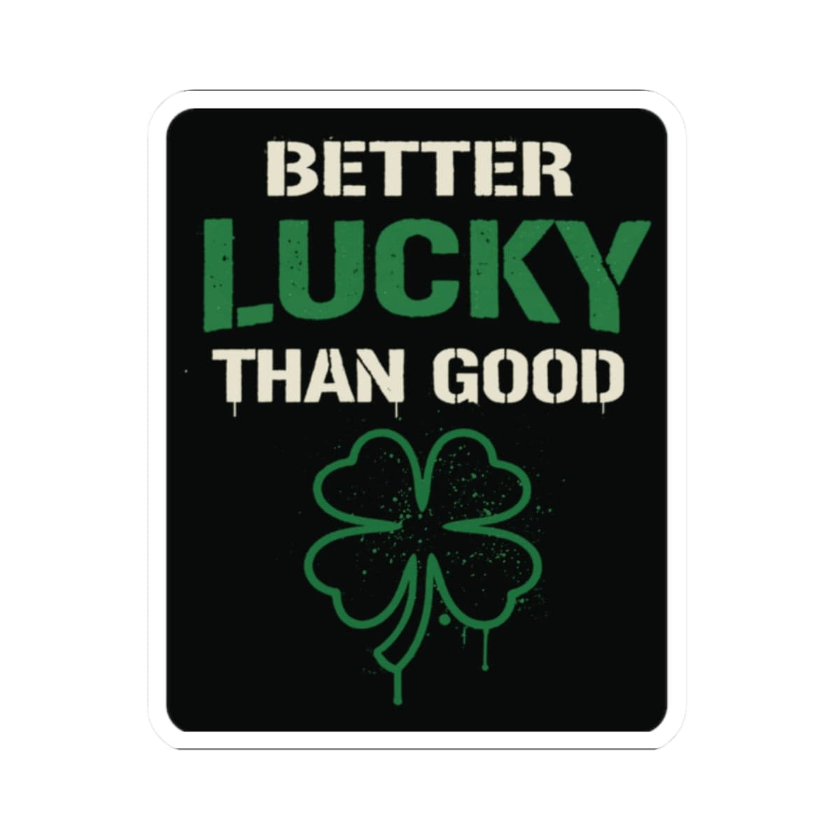 K-Factor Supply Co Better Lucky Than Good Sticker 2" × 2"