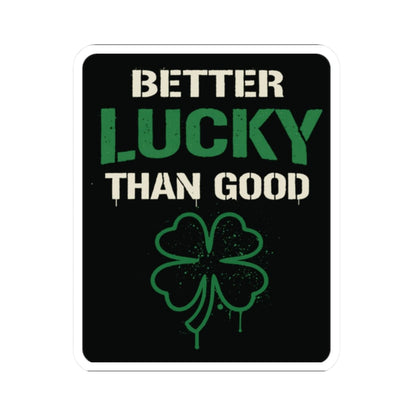 K-Factor Supply Co Better Lucky Than Good Sticker 2" × 2"