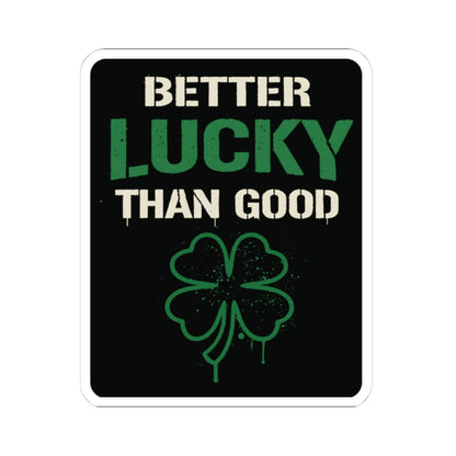 K-Factor Supply Co Better Lucky Than Good Sticker 4" × 4"
