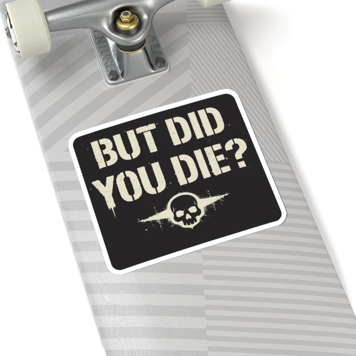 K-Factor Supply Co But Did You Die Sticker