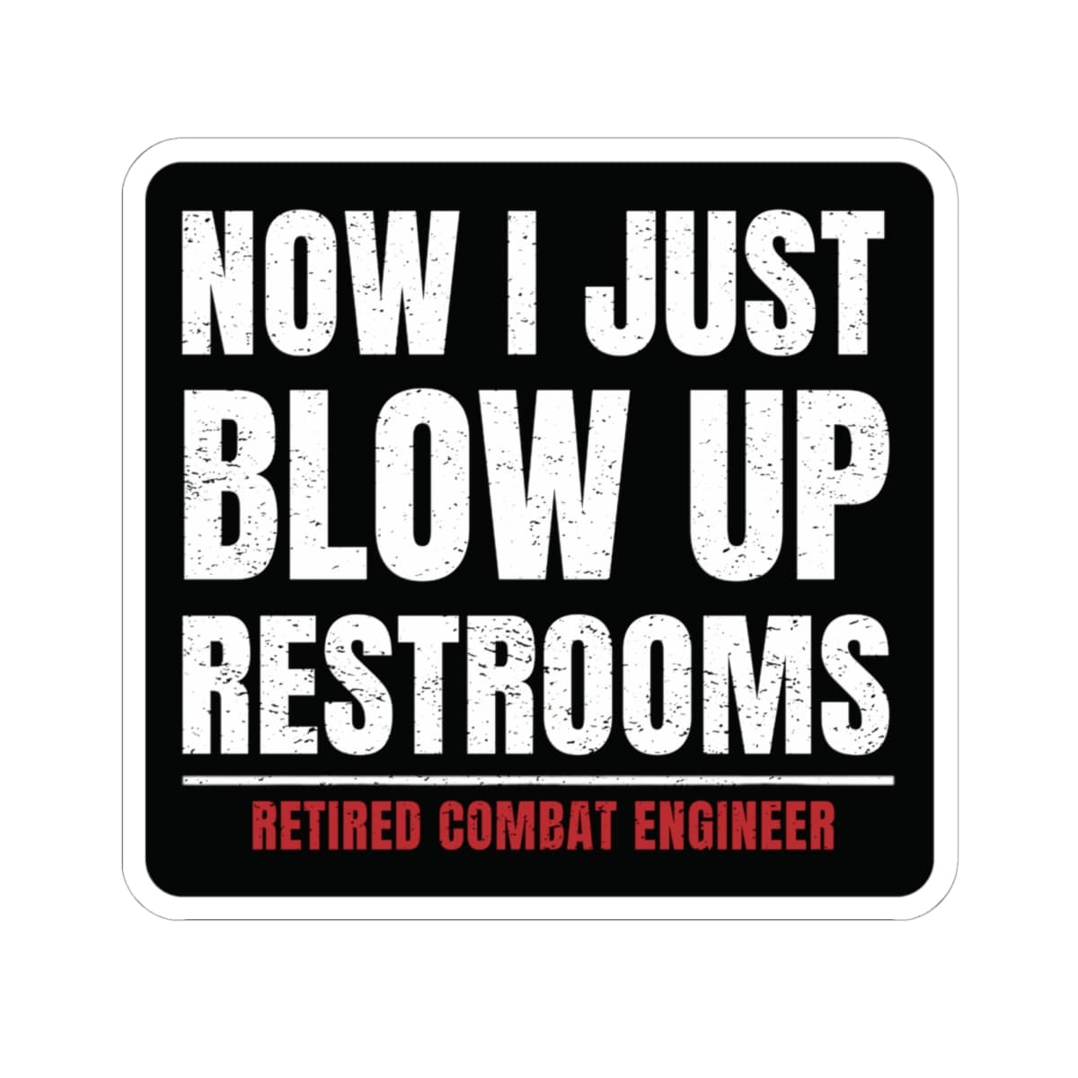 K-Factor Supply Co Combat Engineer - Restrooms Sticker 6" × 6" / White