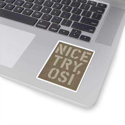 K-Factor Supply Co Nice Try OSI Sticker