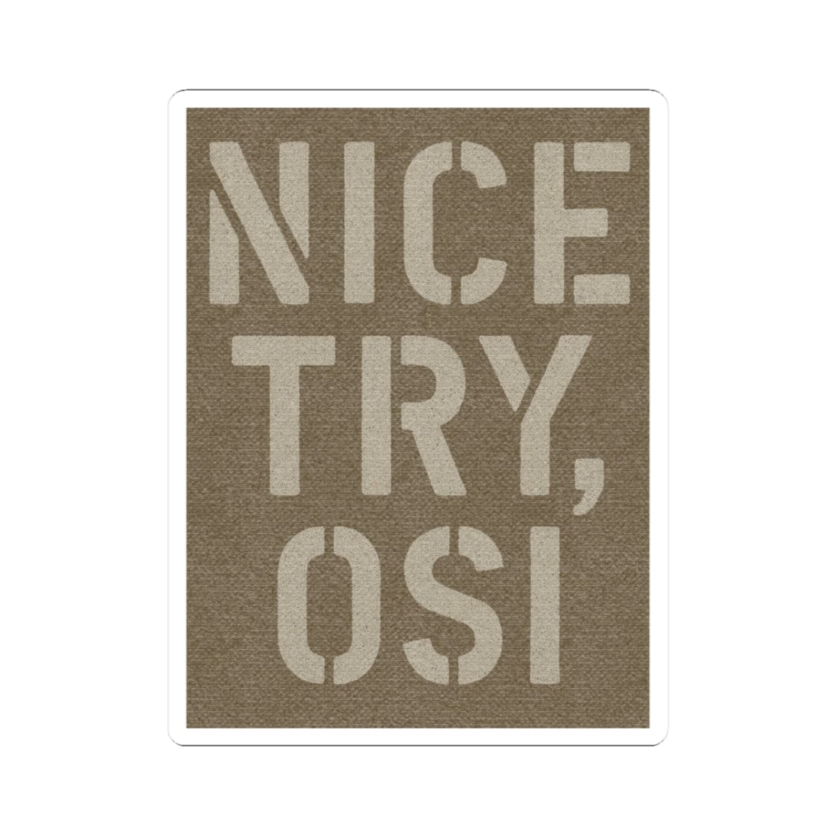 K-Factor Supply Co Nice Try OSI Sticker 3" × 3"