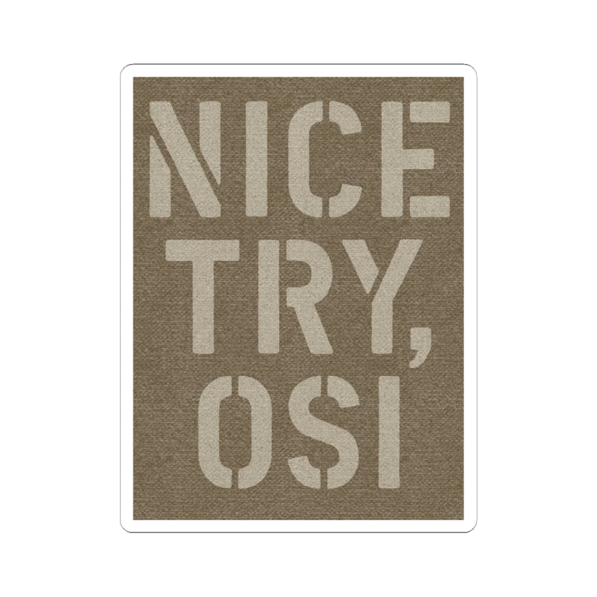 K-Factor Supply Co Nice Try OSI Sticker 4" × 4"