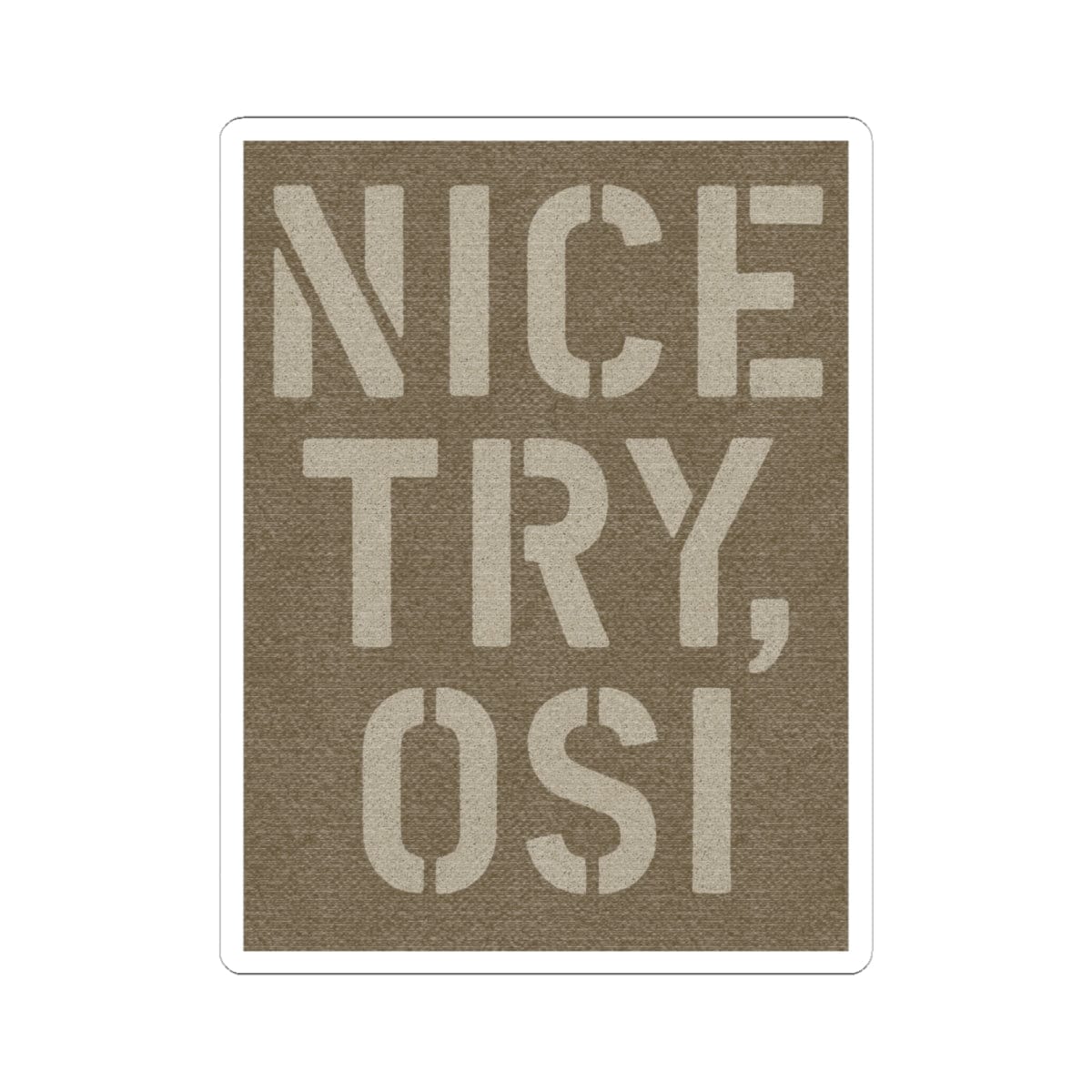 K-Factor Supply Co Nice Try OSI Sticker 6" × 6"