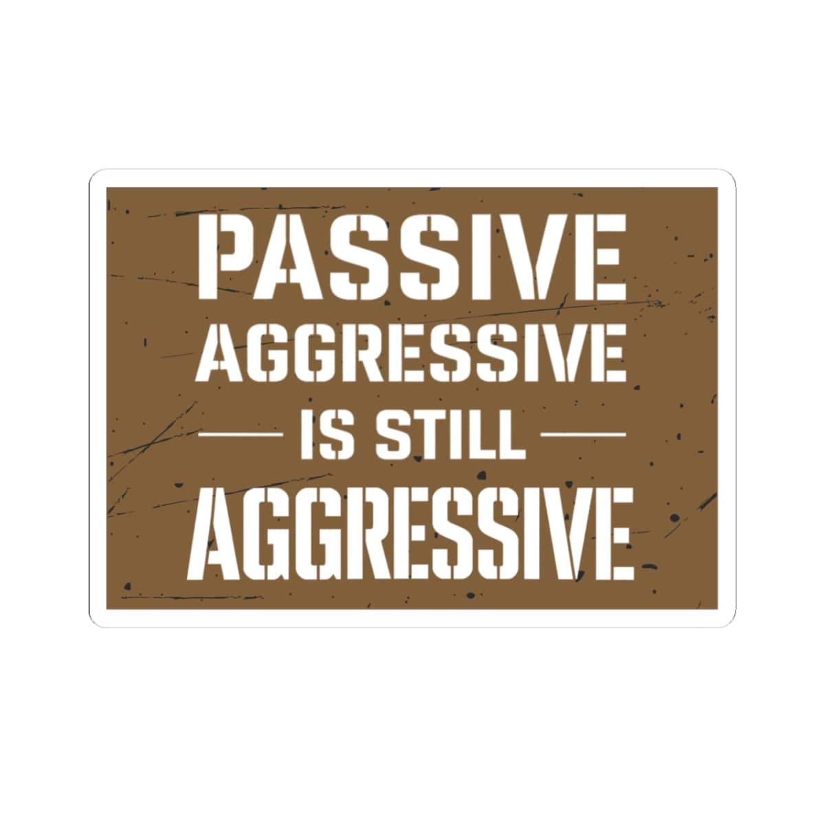 K-Factor Supply Co Passive Aggressive Sticker 3" × 3"