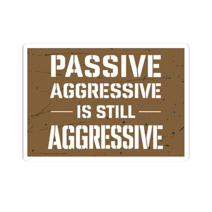 K-Factor Supply Co Passive Aggressive Sticker 3" × 3"