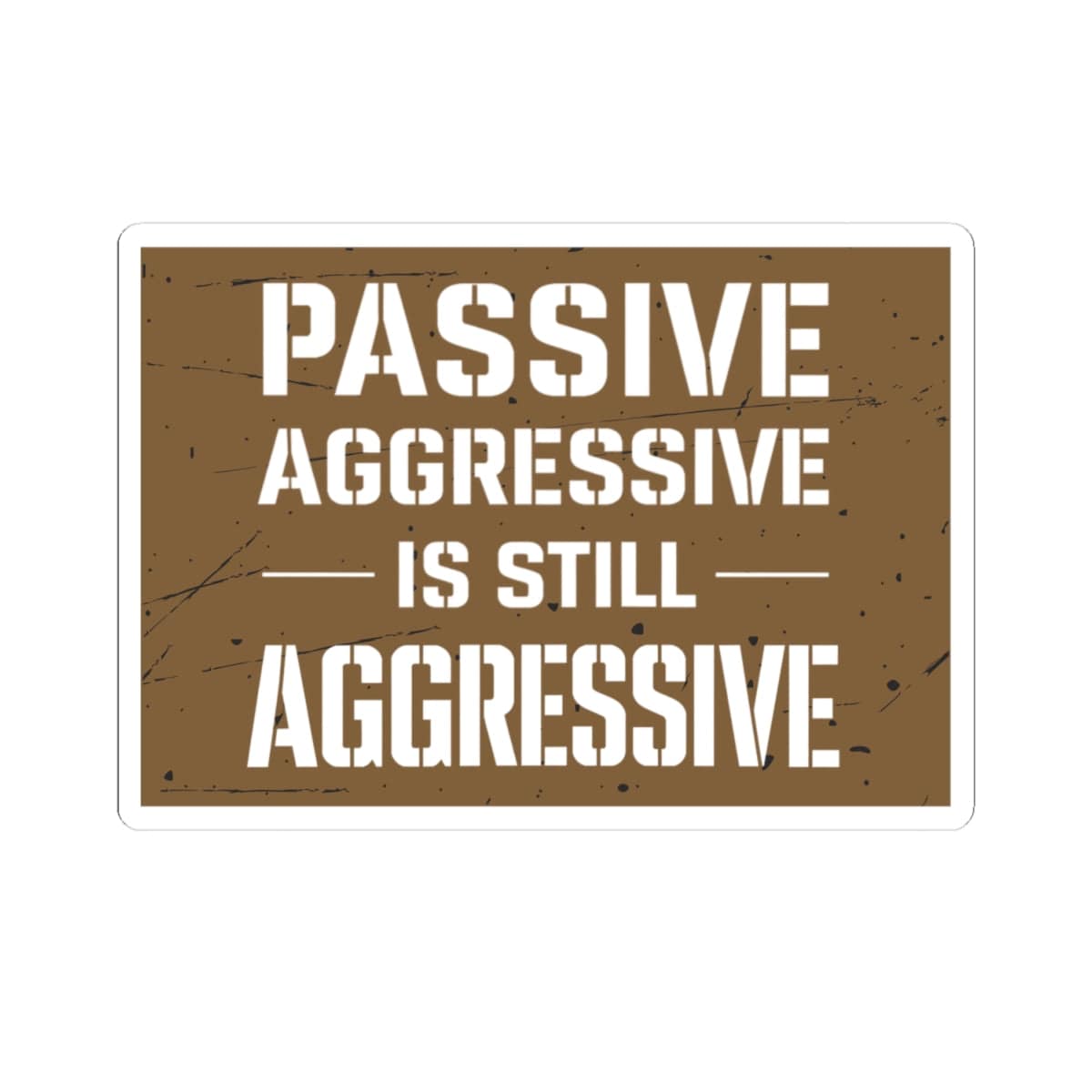 K-Factor Supply Co Passive Aggressive Sticker 4" × 4"