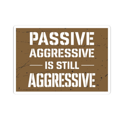 K-Factor Supply Co Passive Aggressive Sticker 4" × 4"