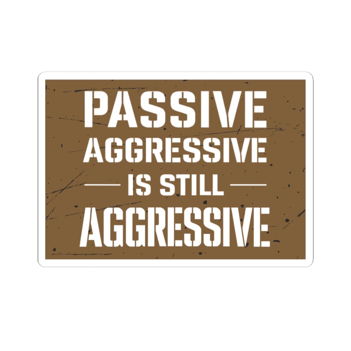 K-Factor Supply Co Passive Aggressive Sticker 6" × 6"