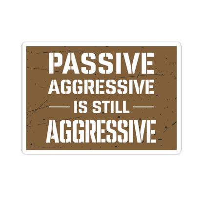 K-Factor Supply Co Passive Aggressive Sticker 6" × 6"