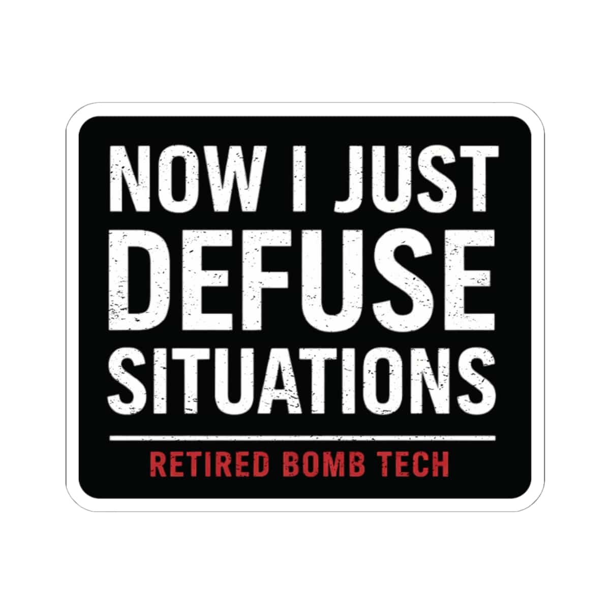 K-Factor Supply Co Retired Bomb Tech - Defuse Sticker 6" × 6"