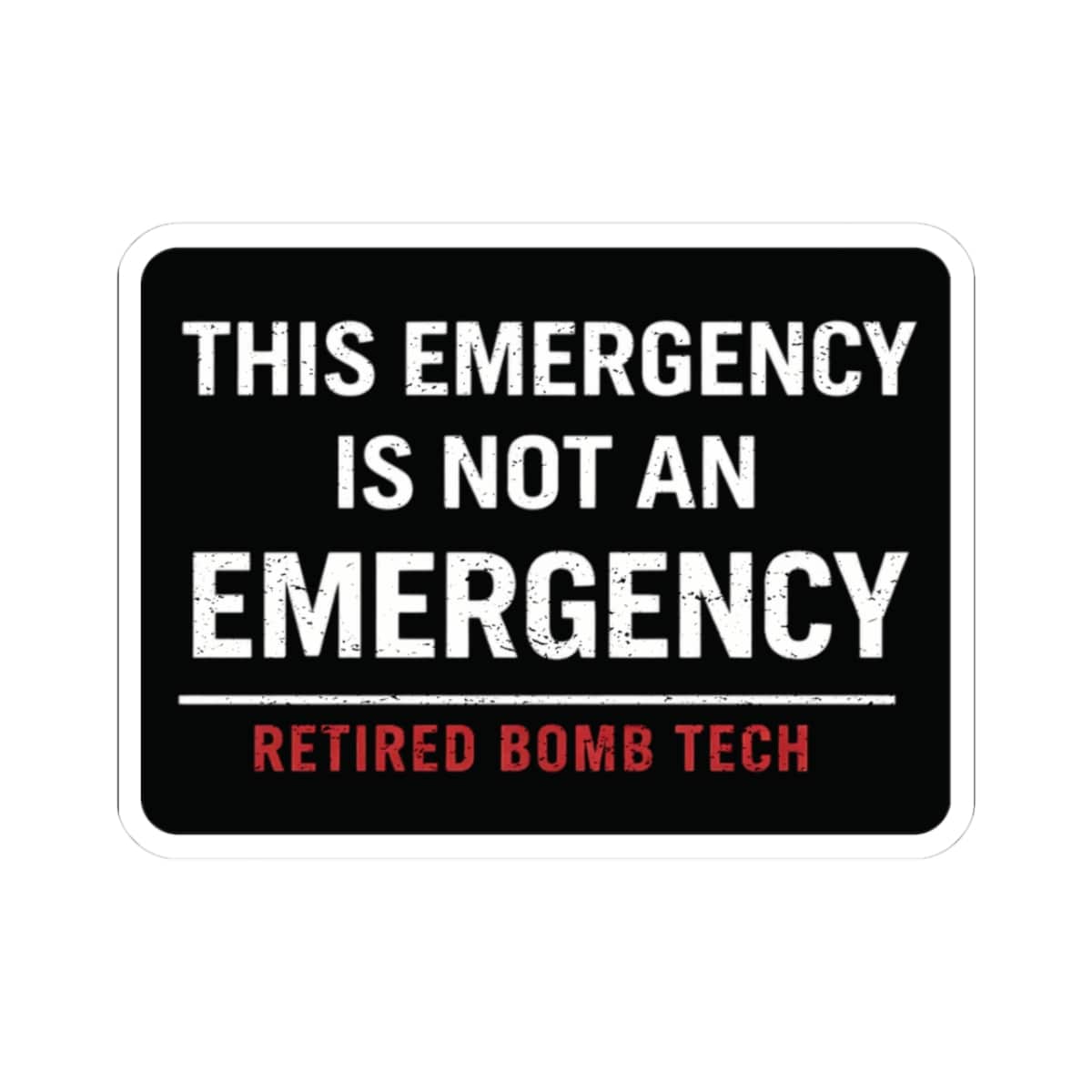 K-Factor Supply Co Retired Bomb Tech - Emergency Sticker 3" × 3"