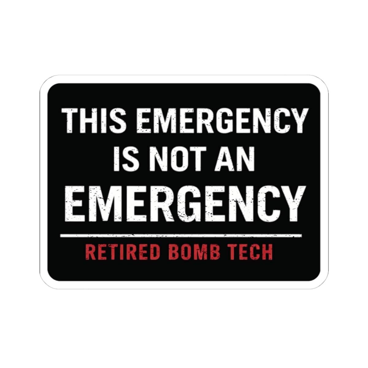 K-Factor Supply Co Retired Bomb Tech - Emergency Sticker 4" × 4"