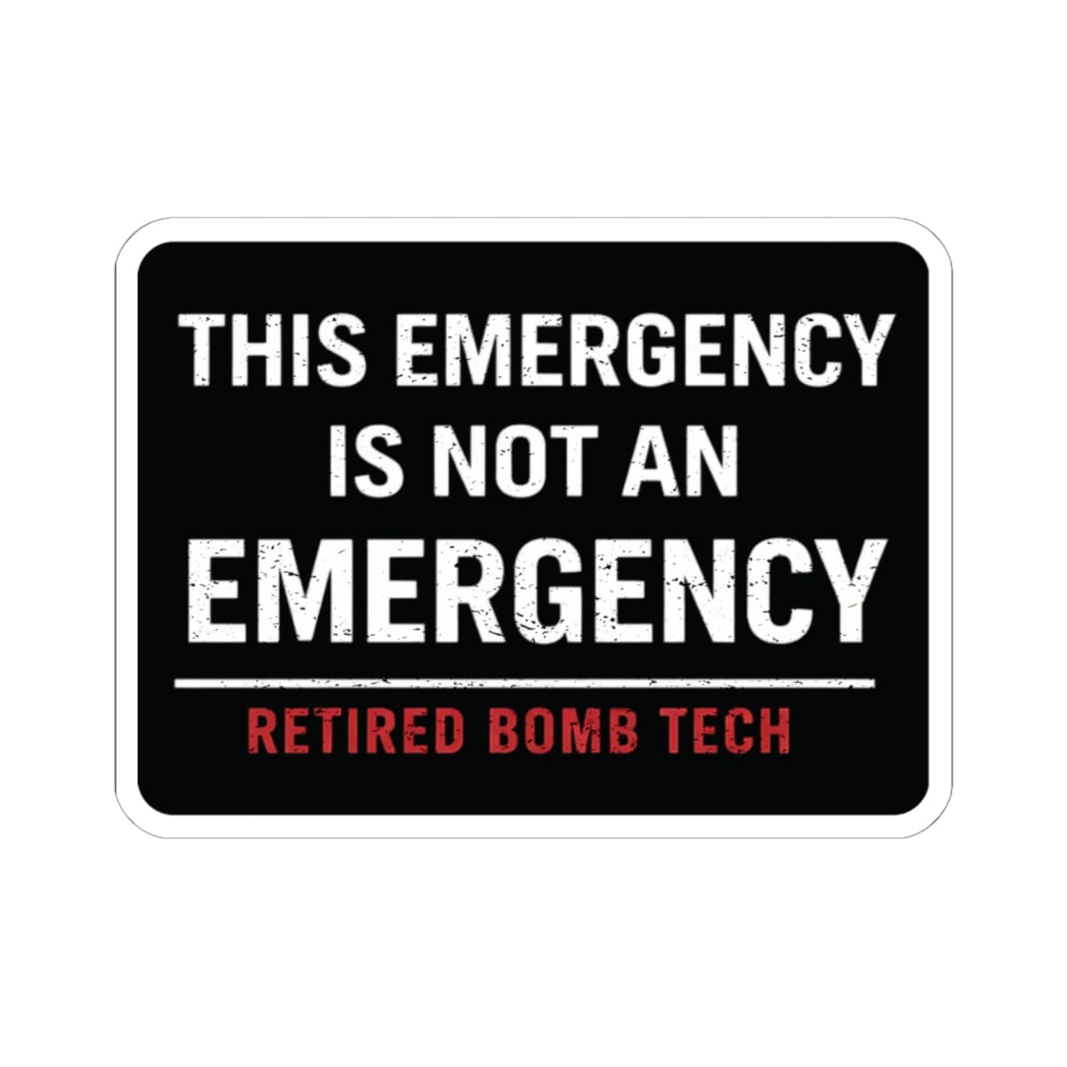 K-Factor Supply Co Retired Bomb Tech - Emergency Sticker 6" × 6"