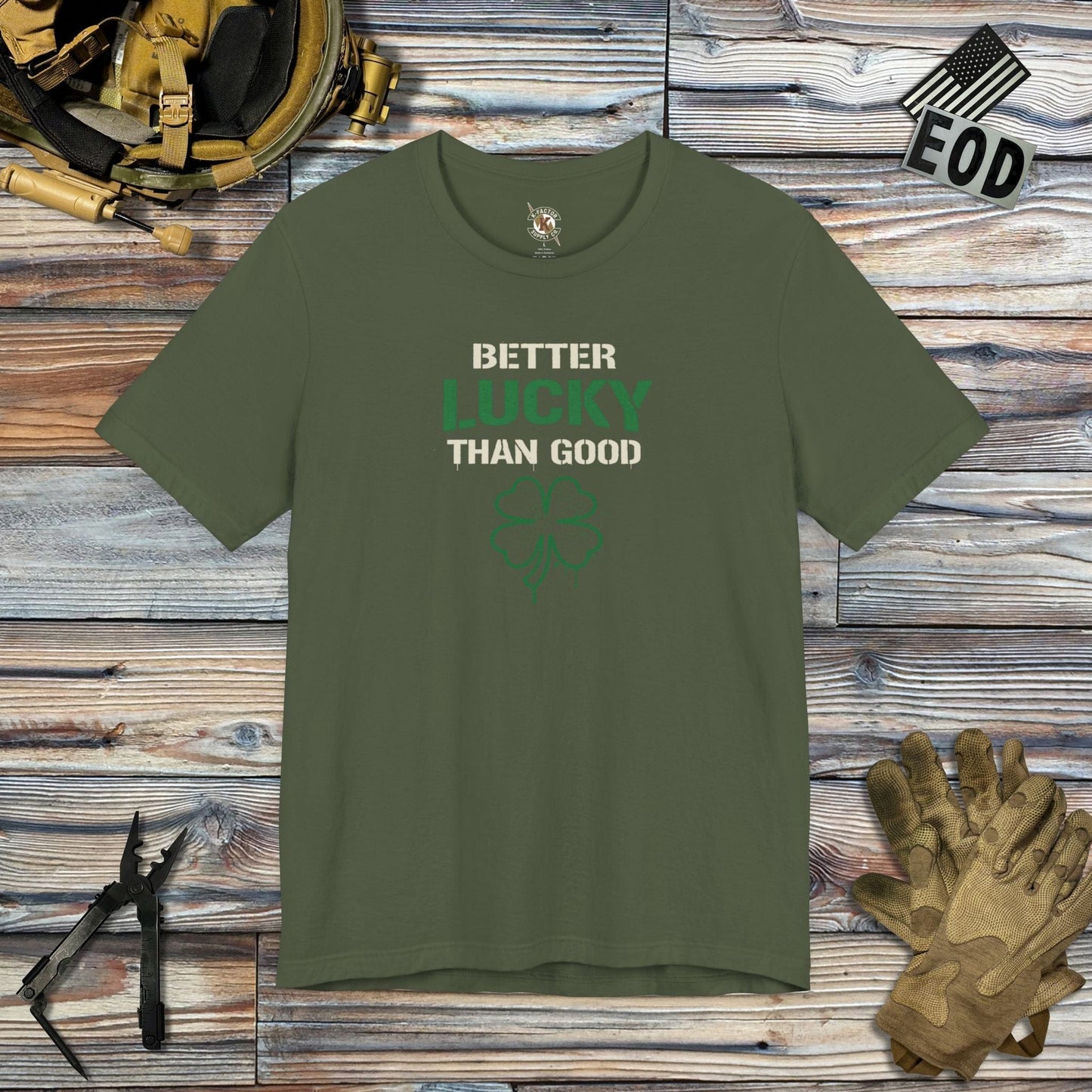 K-Factor Supply Co Better Lucky Than Good T-Shirt Military Green / S